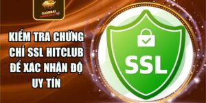 Kiểm Tra Chứng Chỉ SSl Hitclub Để Xác Nhận Độ Uy Tín
